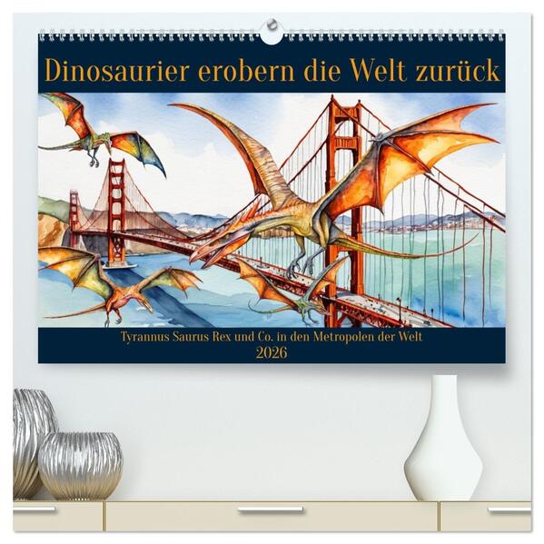 Dinosaurier erobern die Welt zurück (hochwertiger Premium Wandkalender 2026 DIN A2 quer) Kunstdruck in Hochglanz