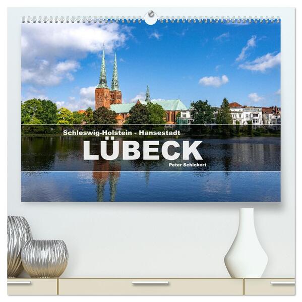 Schleswig-Holstein - Hansestadt Lübeck (hochwertiger Premium Wandkalender 2026 DIN A2 quer) Kunstdruck in Hochglanz
