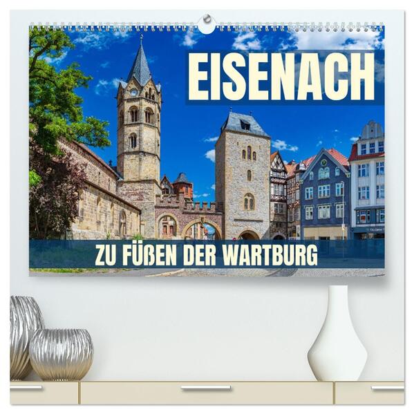 Eisenach - zu Füßen der Wartburg (hochwertiger Premium Wandkalender 2026 DIN A2 quer) Kunstdruck in Hochglanz