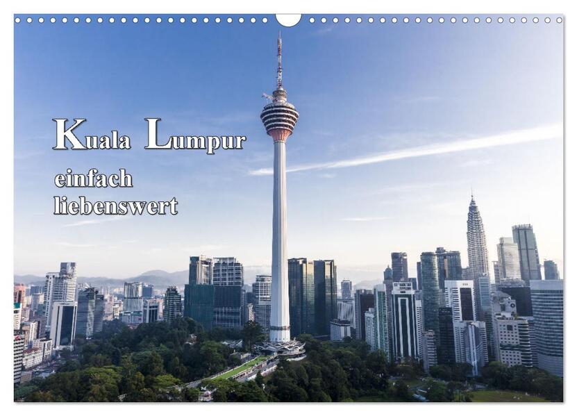 Kuala Lumpur einfach liebenswert (Wandkalender 2026 DIN A3 quer) CALVENDO Monatskalender
