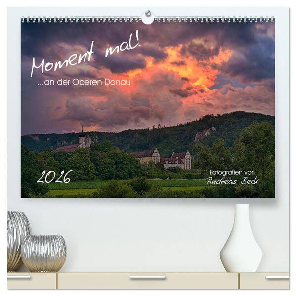Moment mal! an der Oberen Donau (hochwertiger Premium Wandkalender 2026 DIN A2 quer) Kunstdruck in Hochglanz