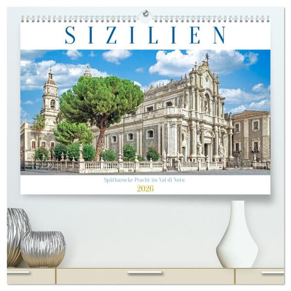 Sizilien - Spätbarocke Pracht im Val di Noto (hochwertiger Premium Wandkalender 2026 DIN A2 quer) Kunstdruck in Hochglanz