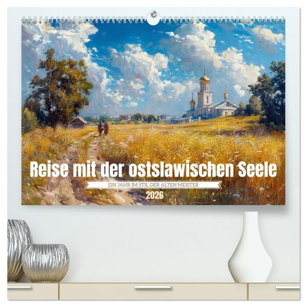 Reise mit der ostslawischen Seele (hochwertiger Premium Wandkalender 2026 DIN A2 quer) Kunstdruck in Hochglanz