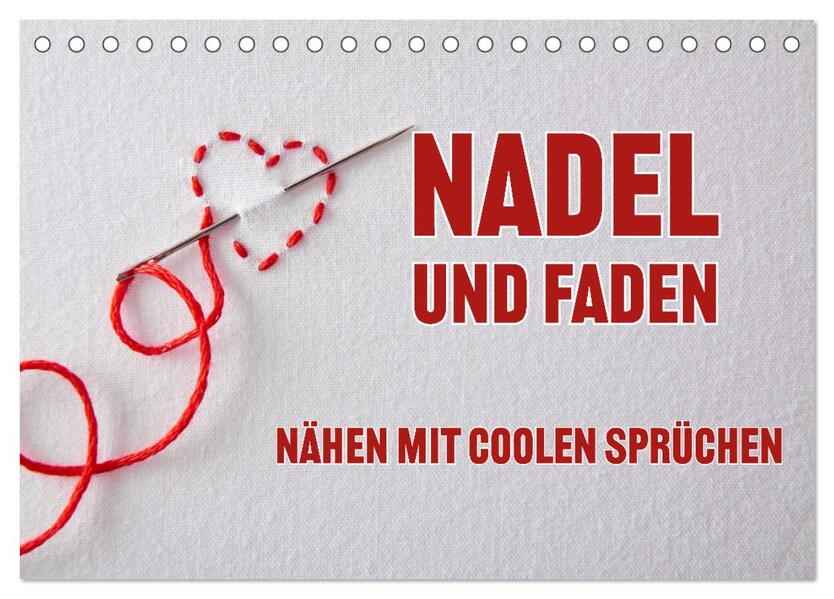 Nadel und Faden - Nähen mit coolen Sprüchen (Tischkalender 2026 DIN A5 quer) CALVENDO Monatskalender