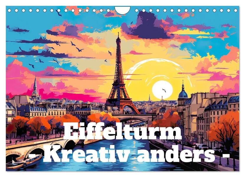 Eiffelturm: Kreativ anders (Wandkalender 2026 DIN A4 quer) CALVENDO Monatskalender