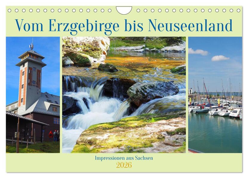Vom Erzgebirge bis Neuseenland - Impressionen aus Sachsen (Wandkalender 2026 DIN A4 quer) CALVENDO Monatskalender