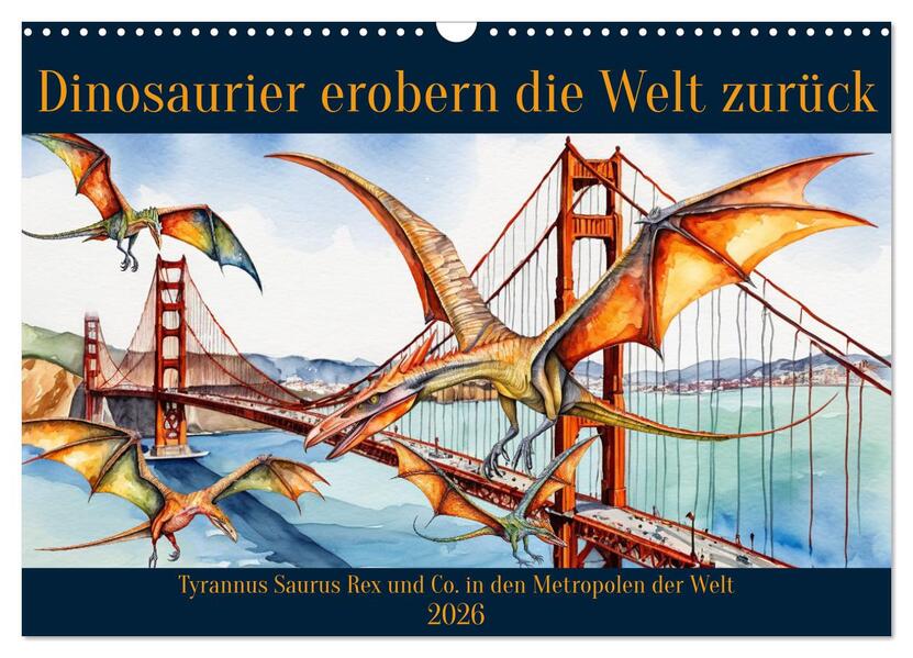 Dinosaurier erobern die Welt zurück (Wandkalender 2026 DIN A3 quer) CALVENDO Monatskalender