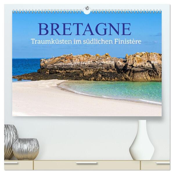 Bretagne - Traumküsten im südlichen Finistère (hochwertiger Premium Wandkalender 2026 DIN A2 quer) Kunstdruck in Hochglanz