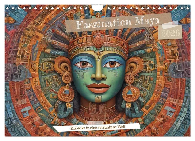Faszination Maya: Einblicke in eine versunkene Welt (Wandkalender 2026 DIN A4 quer) CALVENDO Monatskalender