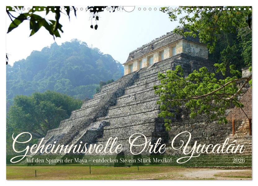 Geheimnisvolle Orte Yucatán (Wandkalender 2026 DIN A3 quer) CALVENDO Monatskalender