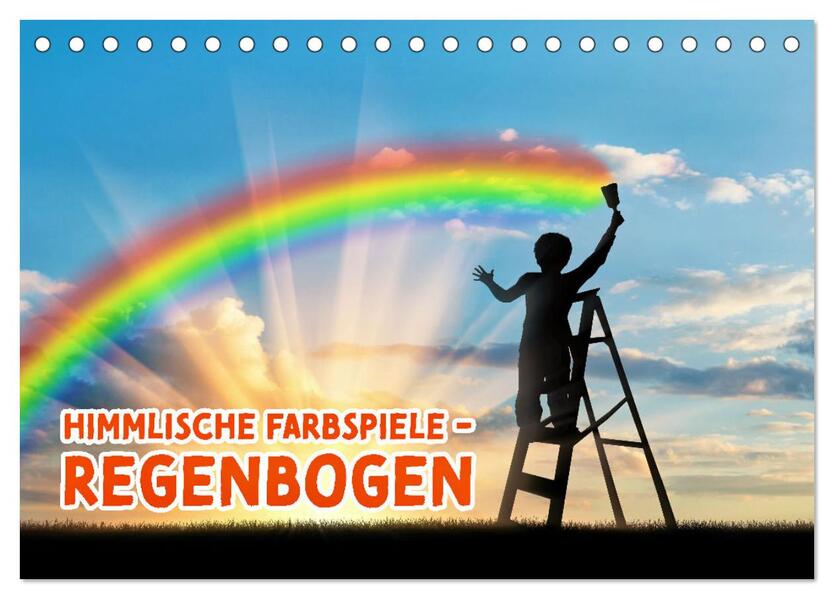 Himmlische Farbspiele - Regenbogen (Tischkalender 2026 DIN A5 quer) CALVENDO Monatskalender