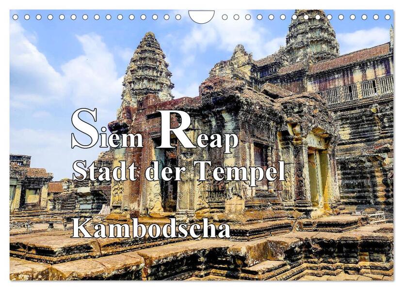 Siem Reap Stadt der Tempel Kambodscha (Wandkalender 2026 DIN A4 quer) CALVENDO Monatskalender