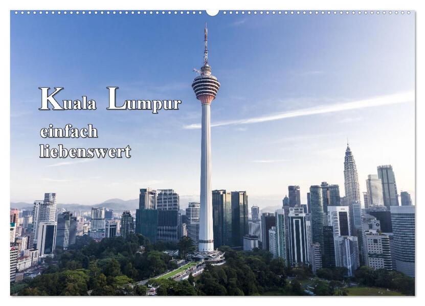 Kuala Lumpur einfach liebenswert (Wandkalender 2026 DIN A2 quer) CALVENDO Monatskalender