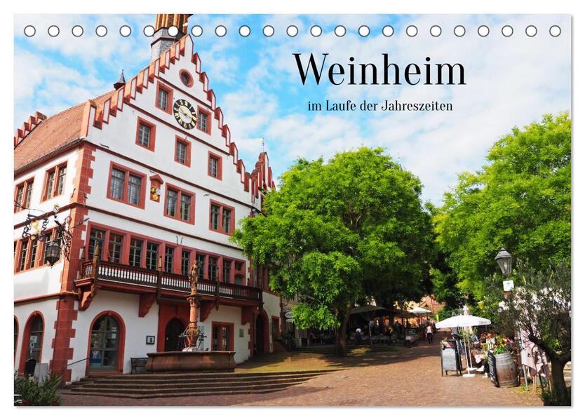 Weinheim im Laufe der Jahreszeiten (Tischkalender 2026 DIN A5 quer) CALVENDO Monatskalender
