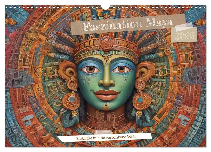 Faszination Maya: Einblicke in eine versunkene Welt (Wandkalender 2026 DIN A3 quer) CALVENDO Monatskalender