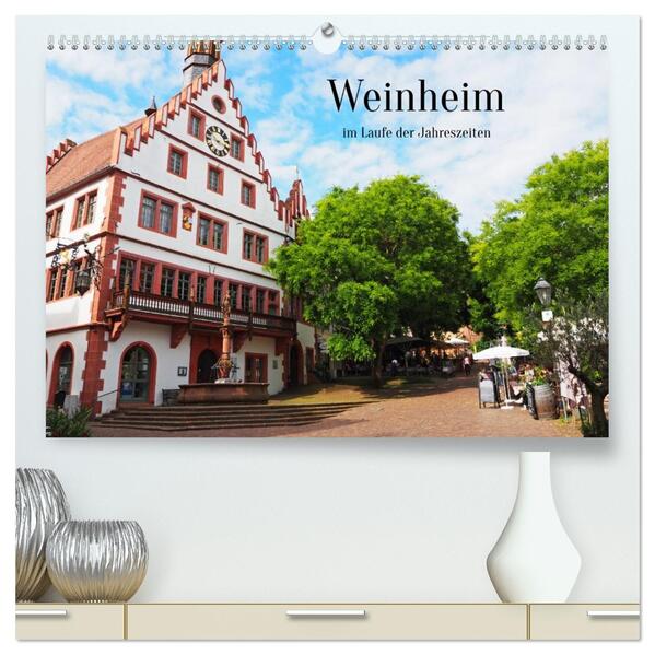 Weinheim im Laufe der Jahreszeiten (hochwertiger Premium Wandkalender 2026 DIN A2 quer) Kunstdruck in Hochglanz