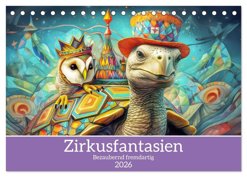 Zirkusfantasien - Bezaubernd fremdartig (Tischkalender 2026 DIN A5 quer) CALVENDO Monatskalender