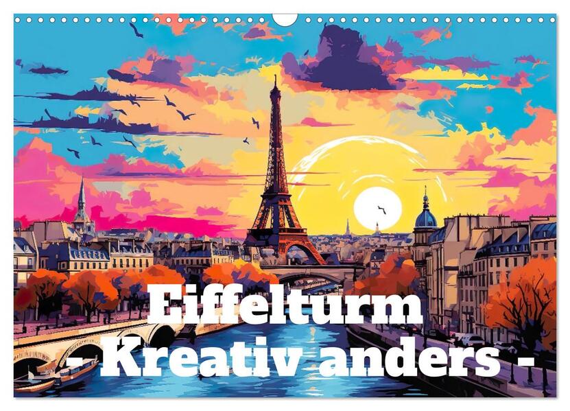 Eiffelturm: Kreativ anders (Wandkalender 2026 DIN A3 quer) CALVENDO Monatskalender
