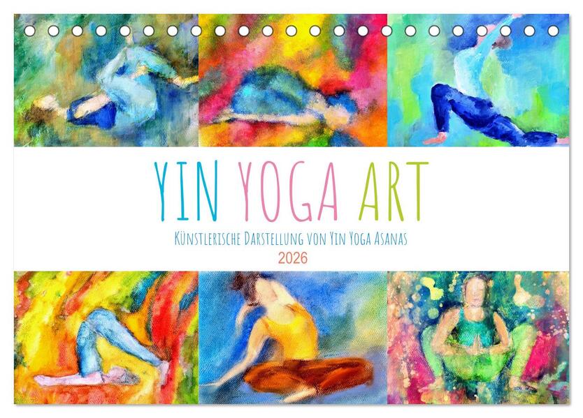Yin Yoga Art - Künstlerische Darstellung von Yin Yoga Asanas (Tischkalender 2026 DIN A5 quer) CALVENDO Monatskalender