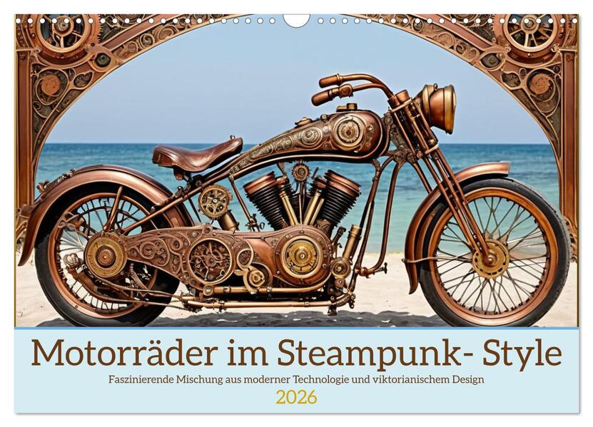 Motorräder im Steampunk-Style (Wandkalender 2026 DIN A3 quer) CALVENDO Monatskalender