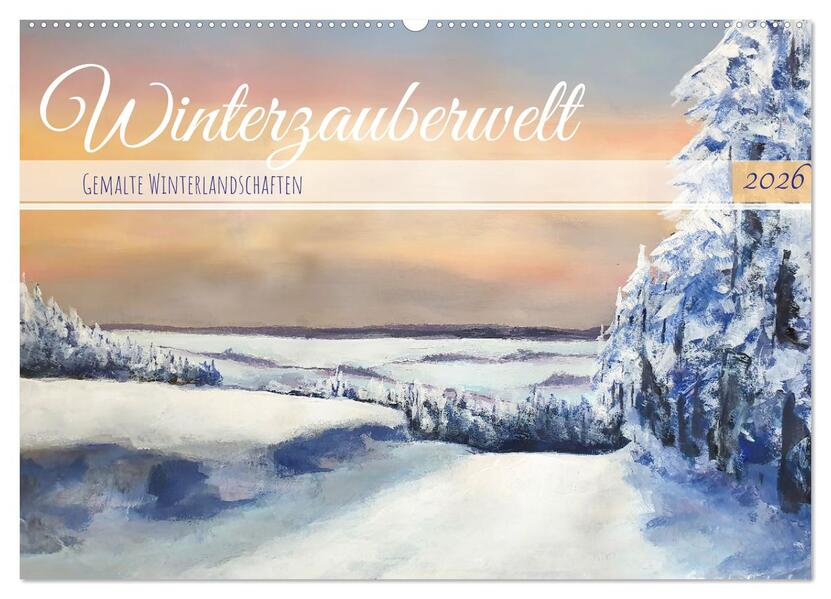 Winterzauberwelt - Gemalte Winterlandschaften (Wandkalender 2026 DIN A2 quer) CALVENDO Monatskalender