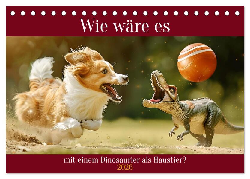 Wie wäre es mit einem Dinosaurier als Haustier? (Tischkalender 2026 DIN A5 quer) CALVENDO Monatskalender