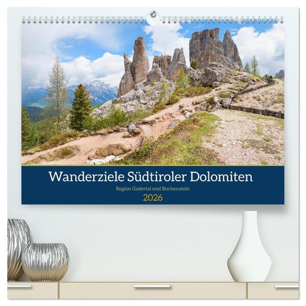 Wanderziele Südtiroler Dolomiten - Region Gadertal und Buchenstein (hochwertiger Premium Wandkalender 2026 DIN A2 quer) Kunstdruck in Hochglanz