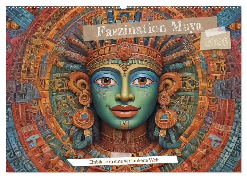 Faszination Maya: Einblicke in eine versunkene Welt (Wandkalender 2026 DIN A2 quer) CALVENDO Monatskalender