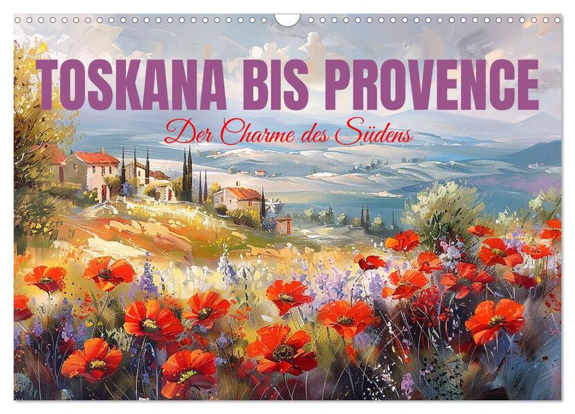 Toskana bis Provence (Wandkalender 2026 DIN A3 quer) CALVENDO Monatskalender