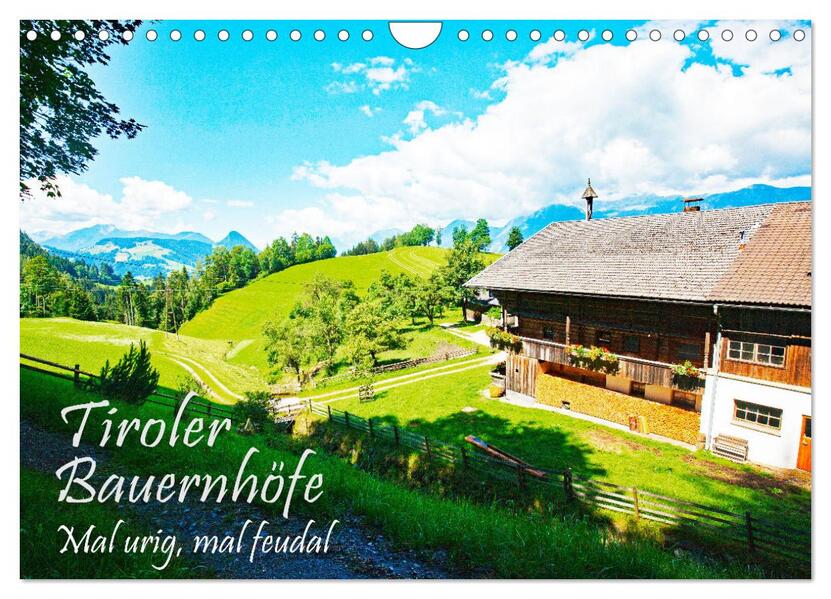 Tiroler Bauernhöfe Mal urig mal feudal (Wandkalender 2026 DIN A4 quer) CALVENDO Monatskalender