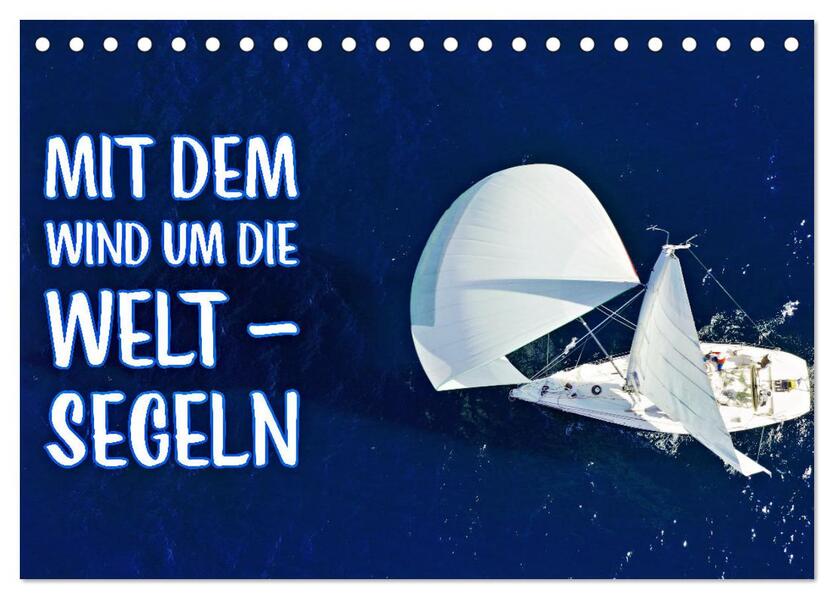 Mit dem Wind um die Welt - segeln (Tischkalender 2026 DIN A5 quer) CALVENDO Monatskalender