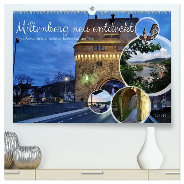 Miltenberg neu entdeckt (hochwertiger Premium Wandkalender 2026 DIN A2 quer) Kunstdruck in Hochglanz