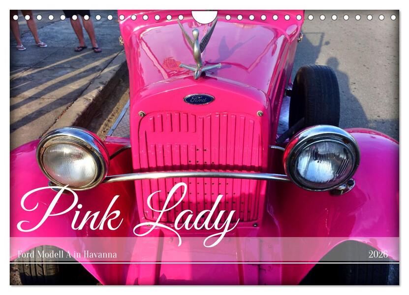 Pink Lady - Ford Modell A in Havanna (Wandkalender 2026 DIN A4 quer) CALVENDO Monatskalender