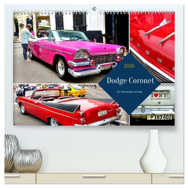 Dodge Coronet - Ein Traumcabrio in Kuba (hochwertiger Premium Wandkalender 2026 DIN A2 quer) Kunstdruck in Hochglanz