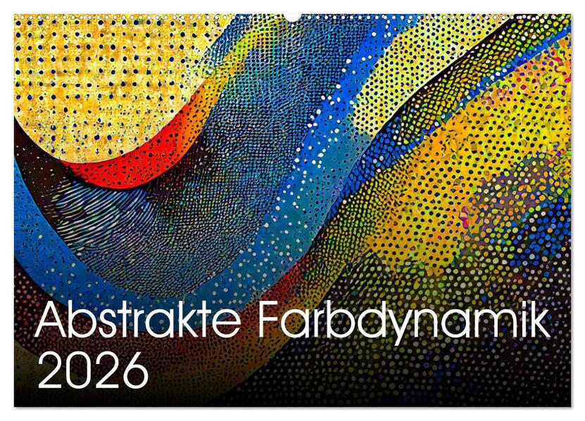 Abstrakte Farbdynamik (Wandkalender 2026 DIN A2 quer) CALVENDO Monatskalender