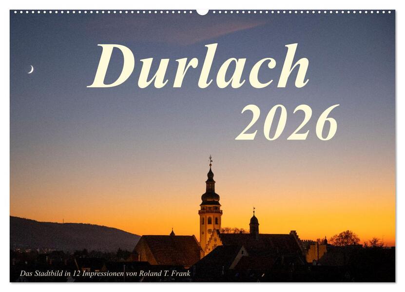 Durlach das Stadtbild in 12 Impressionen (Wandkalender 2026 DIN A2 quer) CALVENDO Monatskalender