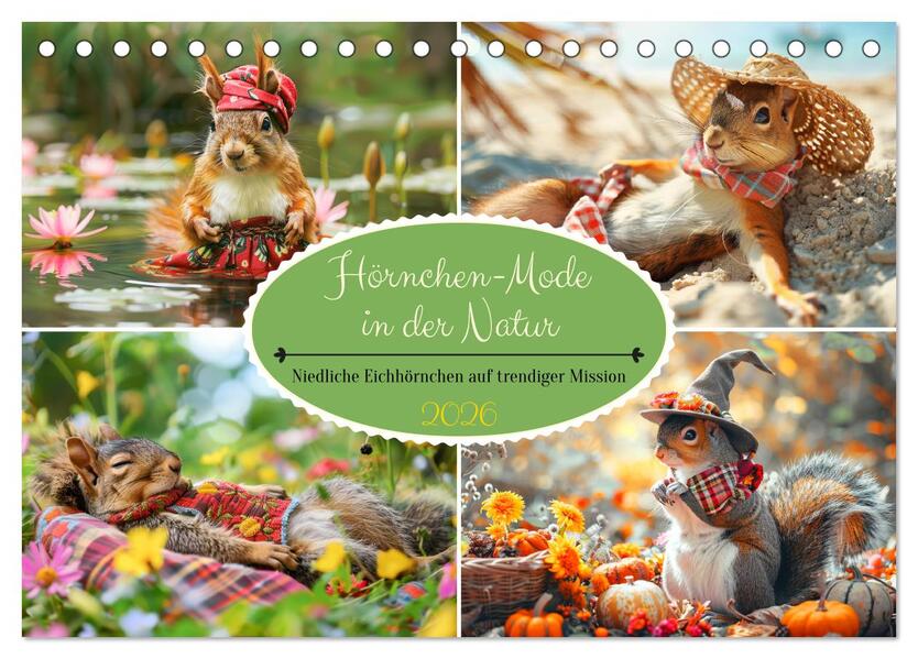 Hörnchen-Mode in der Natur. Niedliche Eichhörnchen auf trendiger Mission (Tischkalender 2026 DIN A5 quer) CALVENDO Monatskalender
