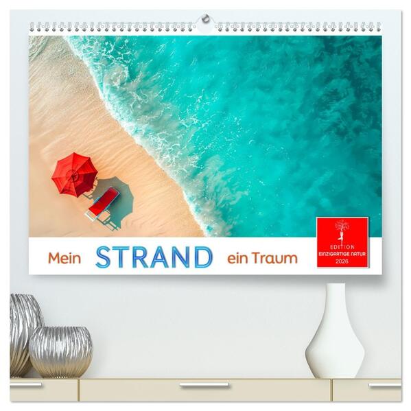Mein Strand - ein Traum (hochwertiger Premium Wandkalender 2026 DIN A2 quer) Kunstdruck in Hochglanz