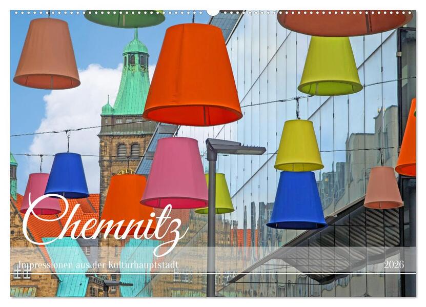 Chemnitz Impressionen aus der Kulturhauptstadt (Wandkalender 2026 DIN A2 quer) CALVENDO Monatskalender