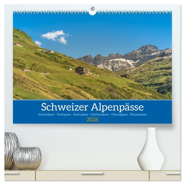 Schweizer Alpenpässe (hochwertiger Premium Wandkalender 2026 DIN A2 quer) Kunstdruck in Hochglanz