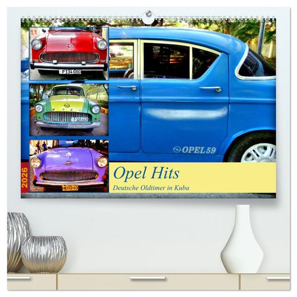 Opel Hits - Deutsche Oldtimer in Kuba (hochwertiger Premium Wandkalender 2026 DIN A2 quer) Kunstdruck in Hochglanz