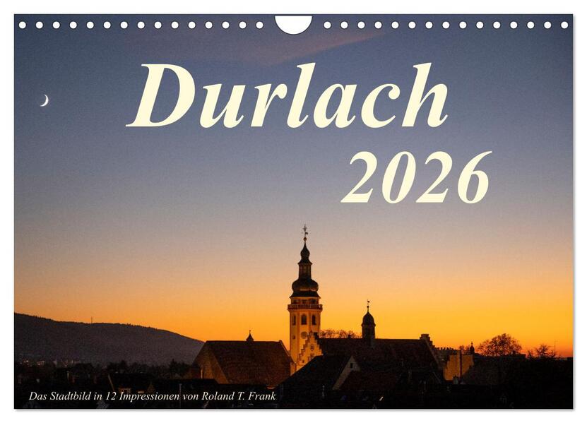 Durlach das Stadtbild in 12 Impressionen (Wandkalender 2026 DIN A4 quer) CALVENDO Monatskalender
