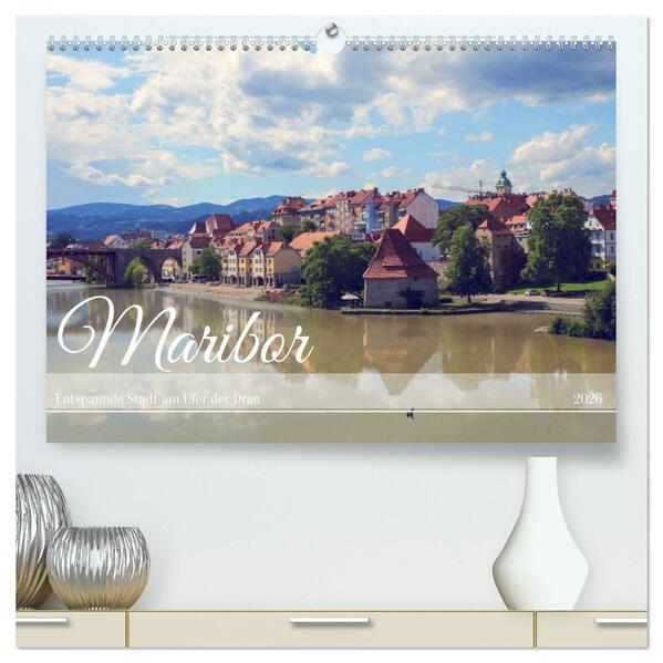 Maribor - Entspannde Stadt am Ufer der Drau (hochwertiger Premium Wandkalender 2026 DIN A2 quer) Kunstdruck in Hochglanz