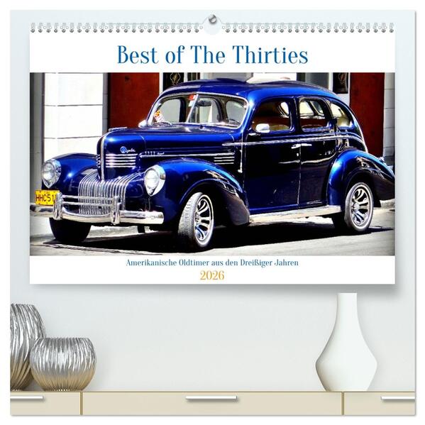 Best of The Thirties - Amerikanische Oldtimer aus den Dreißiger Jahren (hochwertiger Premium Wandkalender 2026 DIN A2 quer) Kunstdruck in Hochglanz