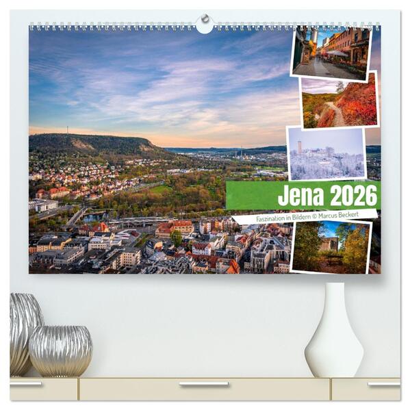 Jena - Faszination in Bildern (hochwertiger Premium Wandkalender 2026 DIN A2 quer) Kunstdruck in Hochglanz