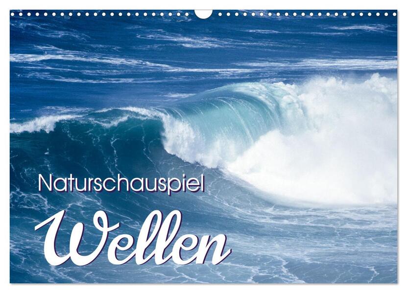 Naturschauspiel Wellen (Wandkalender 2026 DIN A3 quer) CALVENDO Monatskalender