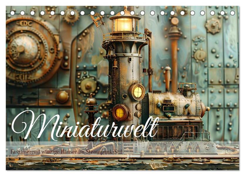 Miniaturwelt Faszinierend winzige Häuser im Steampunk-Stil (Tischkalender 2026 DIN A5 quer) CALVENDO Monatskalender