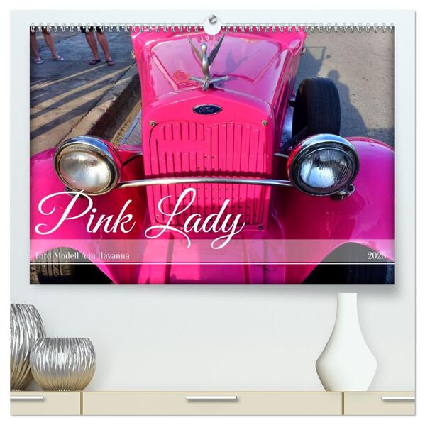 Pink Lady - Ford Modell A in Havanna (hochwertiger Premium Wandkalender 2026 DIN A2 quer) Kunstdruck in Hochglanz