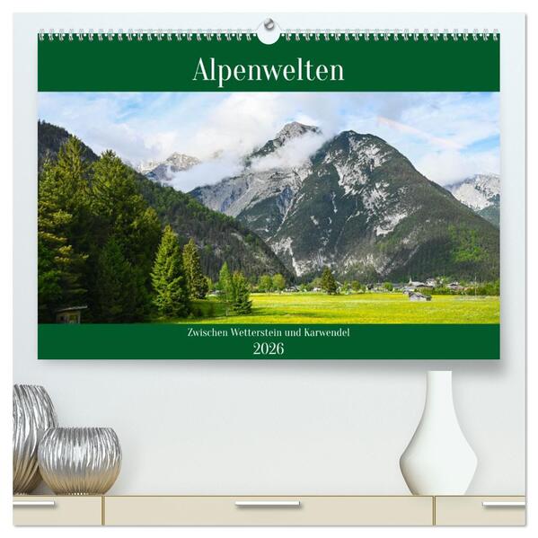 Alpenwelten-Zwischen Wetterstein und Karwendel (hochwertiger Premium Wandkalender 2026 DIN A2 quer) Kunstdruck in Hochglanz