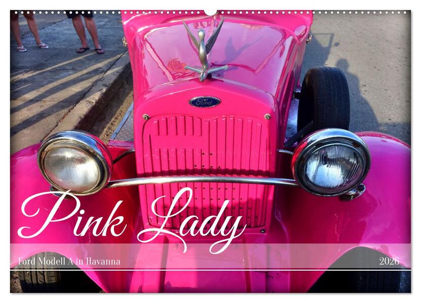 Pink Lady - Ford Modell A in Havanna (Wandkalender 2026 DIN A2 quer) CALVENDO Monatskalender